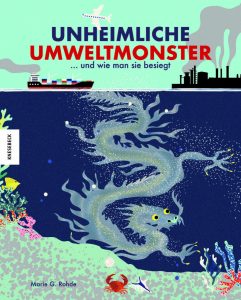 Monster gibt es sehr wohl – und sie sind menschengemacht. So behandelt das Sachbuch "Unheimliche Umweltmonster" das Thema Umweltverschmutzung und Klimawandel auf kindgerechte Art und Weise.